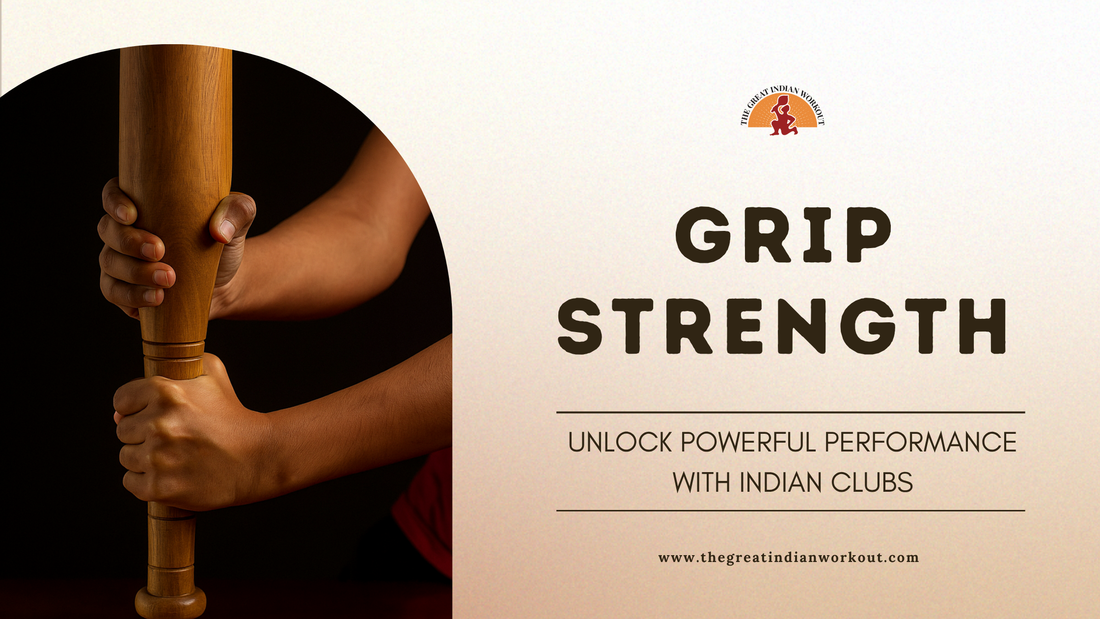 The Importance of Grip Strength: Unlock Powerful Performance with Indian Clubs and Mudgar