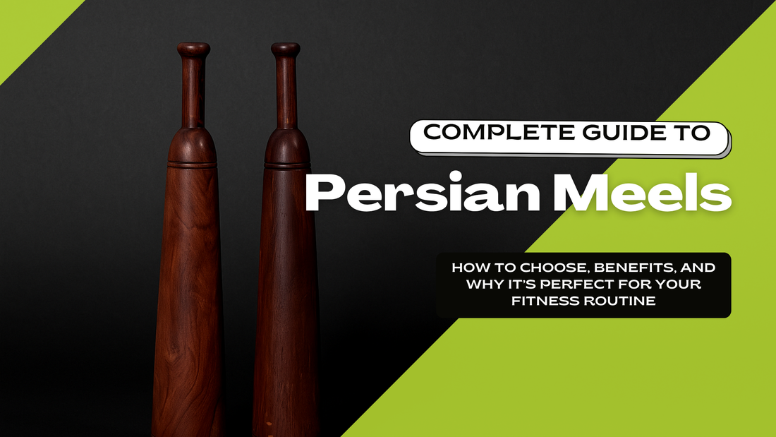 Complete Guide to Persian Meels: How to Choose, Benefits, and Why They're Perfect for Your Fitness Routine with The Great Indian Club