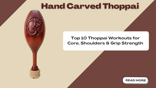 Top 10 Thoppai Workouts for Core, Shoulders & Grip Strength