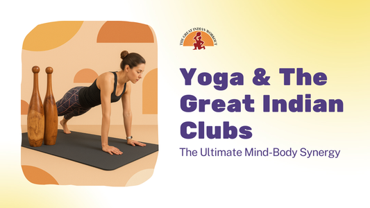 Yoga and The Great Indian Clubs: The Ultimate Mind-Body Synergy